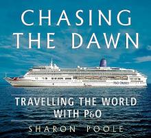 Chasing the Dawn: Travelling the World with P&o
