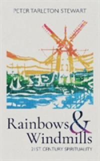 Rainbows & Windmills: 21st Century Spirituality