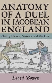Anatomy of a Duel in Jacobean England: Gentry Honour, Violence and the Law