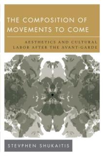 The Composition of Movements to Come: Aesthetics and Cultural Labour After the Avant-Garde