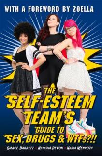 The Self-Esteem Team's Guide to Sex, Drugs and WTFs?!!