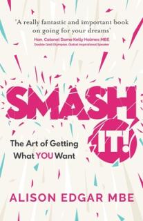 Smash It!: The Art of Getting What You Want