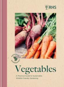 Rhs Greener Gardening: Vegetables: The Sustainable Guide to Growing Planet-Friendly Crops