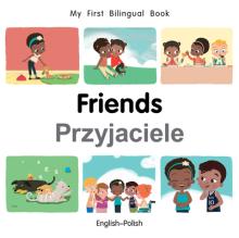 My First Bilingual Book-Friends (English-Polish)