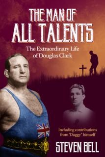 A Man of All Talents: The Extraordinary Life of Douglas 'duggy' Clark