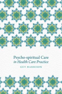 Psycho-Spiritual Care in Health Care Practice
