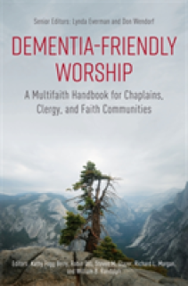 Dementia-Friendly Worship: A Multifaith Handbook for Chaplains, Clergy, and Faith Communities
