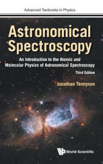 Astronomical Spectroscopy: An Introduction to the Atomic and Molecular Physics of Astronomical Spectroscopy (Third Edition)