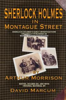 Sherlock Holmes in Montague Street: Sherlock Holmes's Early Investigations Originally Presented as Martin Hewitt Adventures