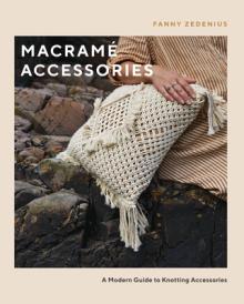 Macram Accessories: A Modern Guide to Knotting Accessories