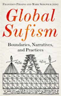 Global Sufism: Boundaries, Narratives and Practices