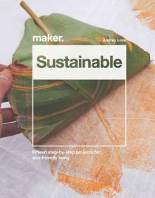 DIY Sustainable Projects: Fifteen Step-By-Step Projects for Eco-Friendly Living