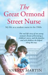 The Great Ormond Street Hospital Nurse: The Life of a Trainee Nurse at Gosh in the 1960s