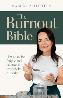 The Burnout Bible: How to Tackle Fatigue and Emotional Overwhelm Naturally