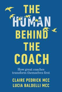 The Human Behind the Coach: How Great Coaches Transform Themselves First