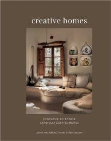 Creative Homes: Evocative, Eclectic and Carefully Curated Interiors