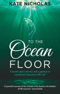 To the Ocean Floor: A second cancer journey and a gateway to a profound connection with God
