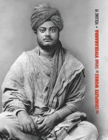 The Complete Works of Swami Vivekananda, Volume 6: Lectures and Discourses, Notes of Class Talks and Lectures, Writings: Prose and Poems - Original an