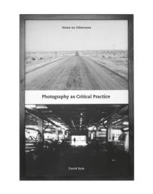 Photography as Critical Practice: Notes on Otherness