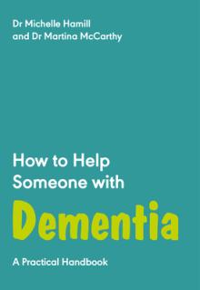 How to Help Someone with Dementia: A Practical Handbook