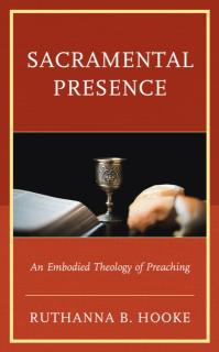 Sacramental Presence: An Embodied Theology of Preaching