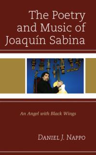 The Poetry and Music of Joaqun Sabina: An Angel with Black Wings