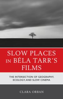 Slow Places in Bla Tarr's Films: The Intersection of Geography, Ecology, and Slow Cinema