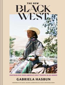 The New Black West Hc: Photographs from America's Only Touring Black Rodeo