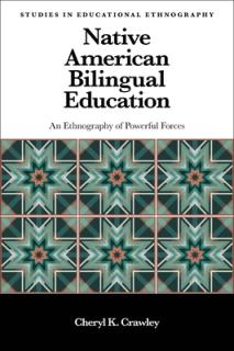 Native American Bilingual Education: An Ethnography of Powerful Forces