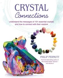Crystal Connections: Understand the Messages of 101 Essential Crystals and How to Connect with Their Wisdom
