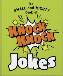 The Small and Mighty Book of Knock Knock Jokes: Who's There?