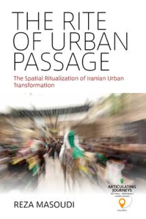 The Rite of Urban Passage: The Spatial Ritualization of Iranian Urban Transformation