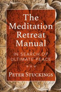 The Meditation Retreat Manual: In Search of Ultimate Peace