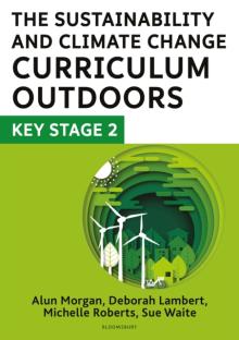 Sustainability and Climate Change Curriculum Outdoors: Key Stage 2