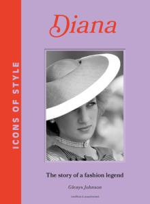 Icons of Style: Diana: The Story of a Fashion Icon