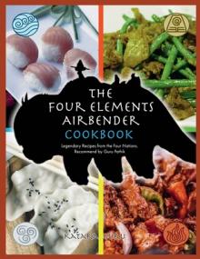 The Four Elements Airbender Cookbook: Legendary Recipes From The Four Nations. Recommend by Guru Pathik