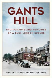 Gants Hill: Photographs and Memories of a Busy Essex Suburb
