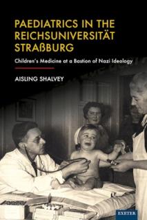 Paediatrics in the Reichsuniversitt Straburg: Children's Medicine at a Bastion of Nazi Ideology