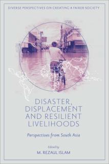 Disaster, Displacement and Resilient Livelihoods: Perspectives from South Asia