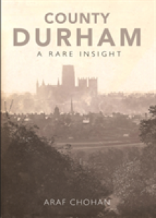 County Durham A Rare Insight