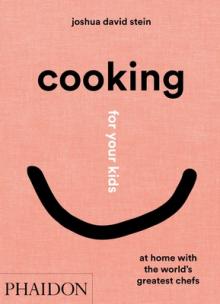 Cooking for Your Kids: At Home with the World's Greatest Chefs