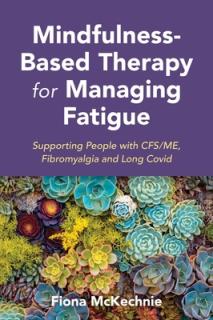 Mindfulness-Based Therapy for Managing Fatigue: Supporting People with Me/Cfs, Fibromyalgia and Long Covid