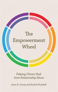 The Empowerment Wheel: Helping Clients Heal from Relationship Abuse