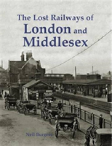 Lost Railways of London and Middlesex