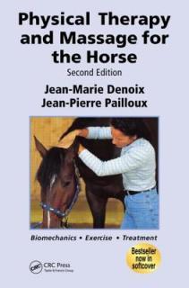 Physical Therapy and Massage for the Horse: Biomechanics-Excercise-Treatment, Second Edition