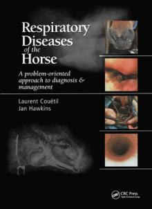Respiratory Diseases of the Horse: A Problem-Oriented Approach to Diagnosis & Management