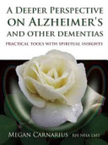 A Deeper Perspective on Alzheimer's and Other Dementias: Practical Tools with Spiritual Insights