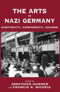 The Arts in Nazi Germany: Continuity, Conformity, Change
