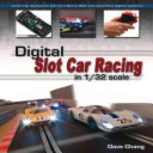 Digital Slot Car Racing in 1/32 Scale: Covering: Scalextric, Carrera, Ninco, Scx and Specialist Digital Systems