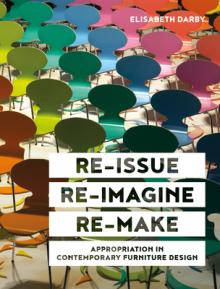 Re-Issue, Re-Imagine & Re-Make: Appropriation in Contemporary Furniture Design
